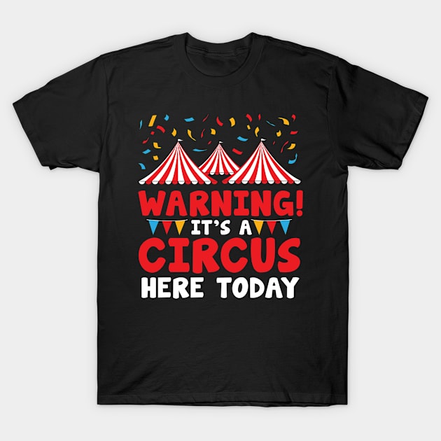 Circus here today T-Shirt by TheBestHumorApparel